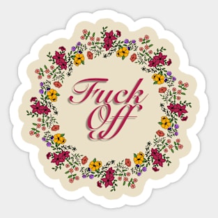 Flowers and fuck off Sticker